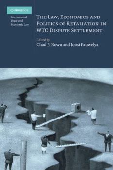Hardcover The Law, Economics and Politics of Retaliation in WTO Dispute Settlement Book