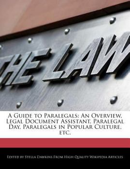 A Guide to Paralegals : An Overview, Legal Document Assistant, Paralegal Day, Paralegals in Popular Culture, Etc