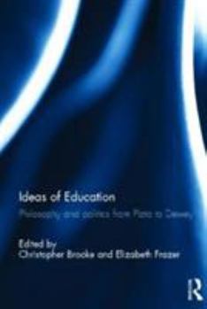 Hardcover Ideas of Education: Philosophy and Politics from Plato to Dewey Book