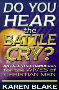 Paperback Do You Hear the Battle Cry?: An Essential Handbook for the Wives of Christian Men Book