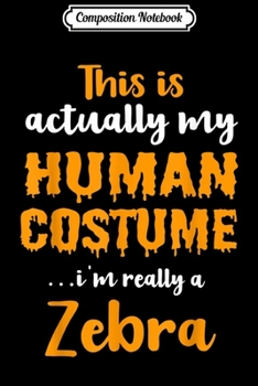 Composition Notebook: Funny Zebra Halloween Costume 2019  Journal/Notebook Blank Lined Ruled 6x9 100 Pages