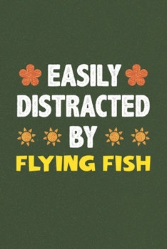 Easily Distracted By Flying Fish: Flying Fish Lovers Funny Gifts Dot Grid Journal Notebook 6x9 120 Pages