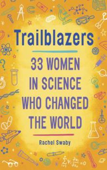Hardcover Trailblazers: 33 Women in Science Who Changed the World Book
