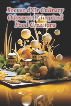 Paperback Bocuse d'Or Culinary Odyssey: 97 Inspired Food Creations Book