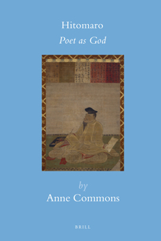 Hitomaro: Poet As God - Book #31 of the Brill's Japanese Studies Library