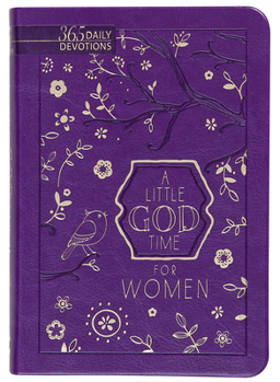 A Little God Time for Women: 365 Daily Devotions