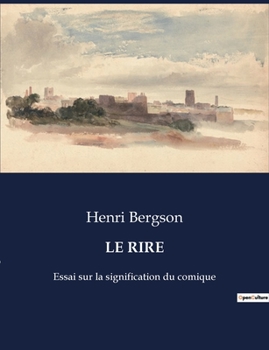 Le Rire: Essai sur la signification du comique (French Edition)