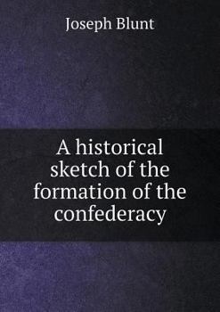 Paperback A historical sketch of the formation of the confederacy Book