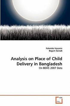Paperback Analysis on Place of Child Delivery in Bangladesh Book