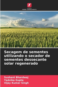 Paperback Secagem de sementes utilizando o secador de sementes dessecante solar regenerado [Portuguese] Book