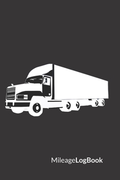 Mileage Log Book: Truck Edition | Keep Track of Your Car or Vehicle Mileage & Gas Expense for Business and Tax Savings (6 x 9 inches, 120 Pages)