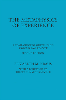 The Metaphysics of Experience: A Companion to Whitehead's "Process and Reality" (American Philosophy Series , No 8) - Book  of the American Philosophy