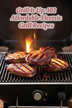 Paperback Grill It Up: 102 Affordable Electric Grill Recipes Book