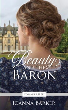 Beauty and the Baron - Book #1 of the Forever After Retellings