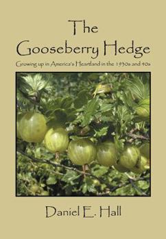 The Gooseberry Hedge: Growing up in America's Heartland in the 1930s and 40s
