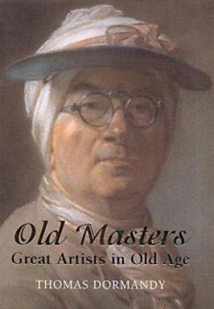 Hardcover Old Masters: Great Artists in Old Age Book