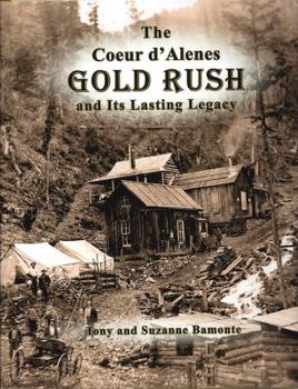 Hardcover Coeur d'Alenes Gold Rush and Its Lasting Legacy Book