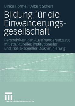 Paperback Bildung Für Die Einwanderungsgesellschaft: Perspektiven Der Auseinandersetzung Mit Struktureller, Institutioneller Und Interaktioneller Diskriminierun [German] Book