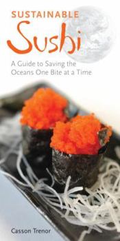 Paperback Sustainable Sushi: A Guide to Saving the Oceans One Bite at a Time Book