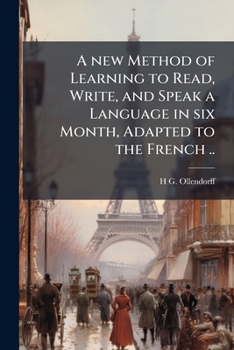 Paperback A new method of learning to read, write, and speak a language in six month, adapted to the French .. Book