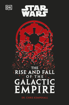 Star Wars the Rise and Fall of the Galactic Empire