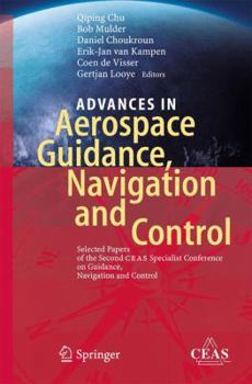 Paperback Advances in Aerospace Guidance, Navigation and Control: Selected Papers of the Second Ceas Specialist Conference on Guidance, Navigation and Control Book