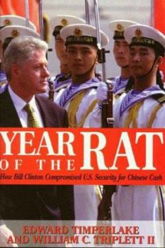 Hardcover Year of the Rat: How Bill Clinton Compromised U.S. Security for Chinese Cash Book
