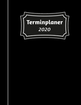 Terminplaner 2020: Tageskalender und Planner für 2020 I Deutschland I Ein Tag Pro Seite I Feiertage I Kalenderwoche I Mit diesem übersichtlichen ... I Volle Stunden Aufteilung (German Edition)