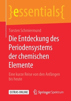 Paperback Die Entdeckung Des Periodensystems Der Chemischen Elemente: Eine Kurze Reise Von Den Anfängen Bis Heute [German] Book
