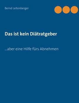 Paperback Das ist kein Diätratgeber: ... aber eine Hilfe fürs Abnehmen [German] Book