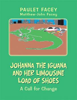 Paperback Johanna the Iguana and Her Limousine Load of Shoes: A Call for Change Book