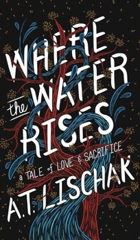 Hardcover Where the Water Rises: A Tale of Love & Sacrifice Book