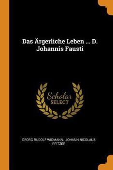 Paperback Das ?rgerliche Leben ... D. Johannis Fausti Book