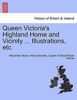 Paperback Queen Victoria's Highland Home and Vicinity ... Illustrations, Etc. Book