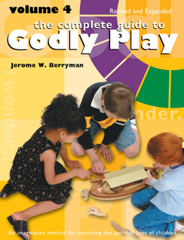 Paperback The Complete Guide to Godly Play: Volume 4, Revised and Expanded Book