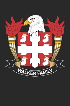 Walker: Walker Coat of Arms and Family Crest Notebook Journal (6 x 9 - 100 pages)