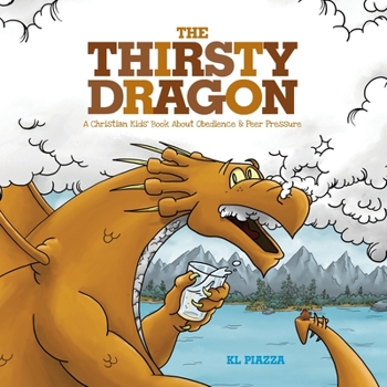 Paperback The Thirsty Dragon: Christian Kids' books about Obedience & Peer Pressure, Ages 4-8, Early Reader Books About Dragons, Christian Values & Book