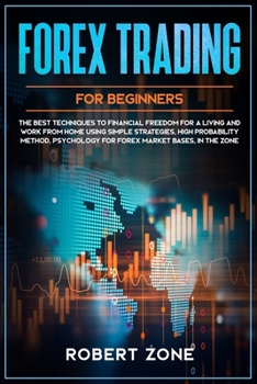 Paperback Forex Trading for Beginners: The Best Techniques to Financial Freedom for A Living and Work From Home Using Simple Strategies, High Probability Met Book