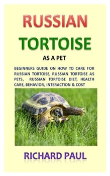 Paperback Russian Tortoise (Russian Tortoise As Pet): Beginners Guide On How To Care For Russian Tortoise, Russian Tortoise As Pets, Russian Tortoise Diet, Heal Book