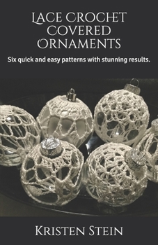 Paperback Lace Crochet Covered Ornaments: Six quick and easy patterns with stunning results. Book