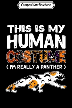 Paperback Composition Notebook: Cute This Is My Human Costume I'm Really A Panther s Journal/Notebook Blank Lined Ruled 6x9 100 Pages Book