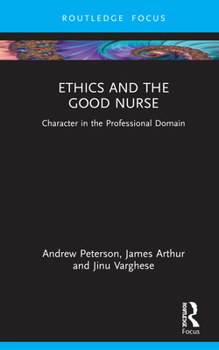 Hardcover Ethics and the Good Nurse: Character in the Professional Domain Book