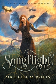 Songflight : Dragon Singer Chronicles, Book 1 - Book #1 of the Dragon Singer Chronicles