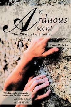 Paperback An Arduous Ascent: The Climb of a Lifetime Book