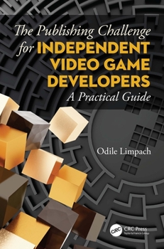 Hardcover The Publishing Challenge for Independent Video Game Developers: A Practical Guide Book