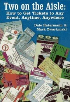 Paperback Two on the Aisle: How to Get Tickets to Any Event, Anytime, Anywhere Book
