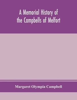 Paperback A memorial history of the Campbells of Melfort, Argyllshire, which includes records of the different highland and other families with whom they have i Book