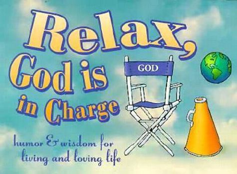 Paperback Relax, God is in Charge: Humor and Wisdom for Living and Loving Life Book