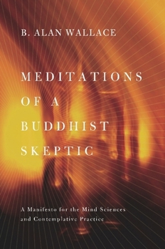 Hardcover Meditations of a Buddhist Skeptic: A Manifesto for the Mind Sciences and Contemplative Practice Book