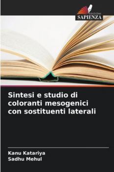 Paperback Sintesi e studio di coloranti mesogenici con sostituenti laterali [Italian] Book
